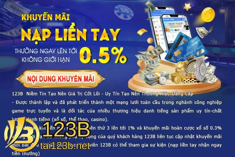 Khuyến Mãi Tai123b: Nạp Liền Tay Nhận Ngay 0,5% Không Giới Hạn