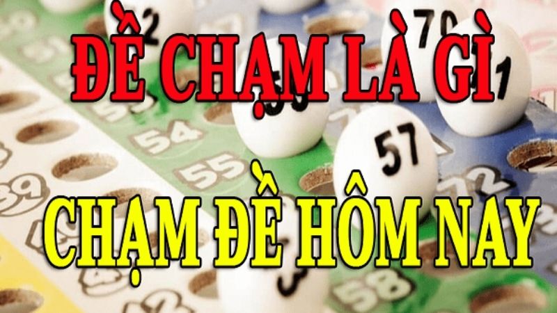 Chạm đề là gì? Chiến lược người chơi hiện nay đang rất quan tâm